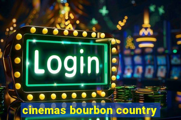 cinemas bourbon country